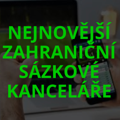 Nejnovější zahraniční sázkové kanceláře