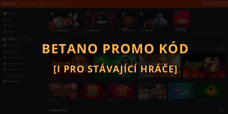 Betano promo kód [i pro stávající hráče] 