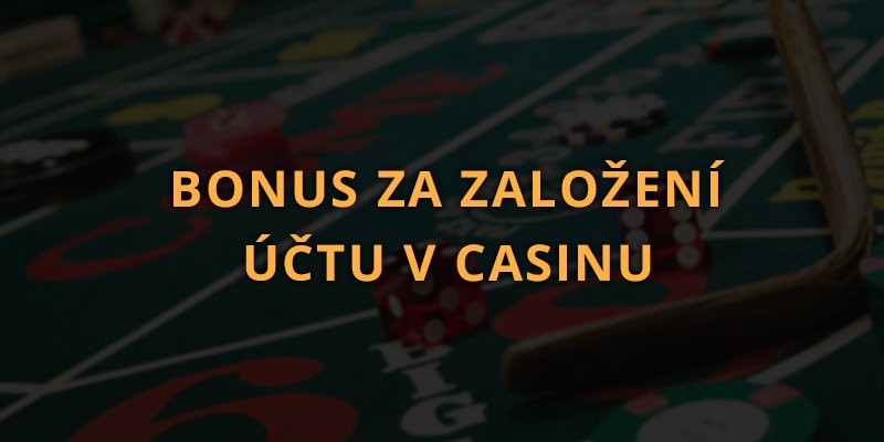 Bonus za založení účtu v casinu